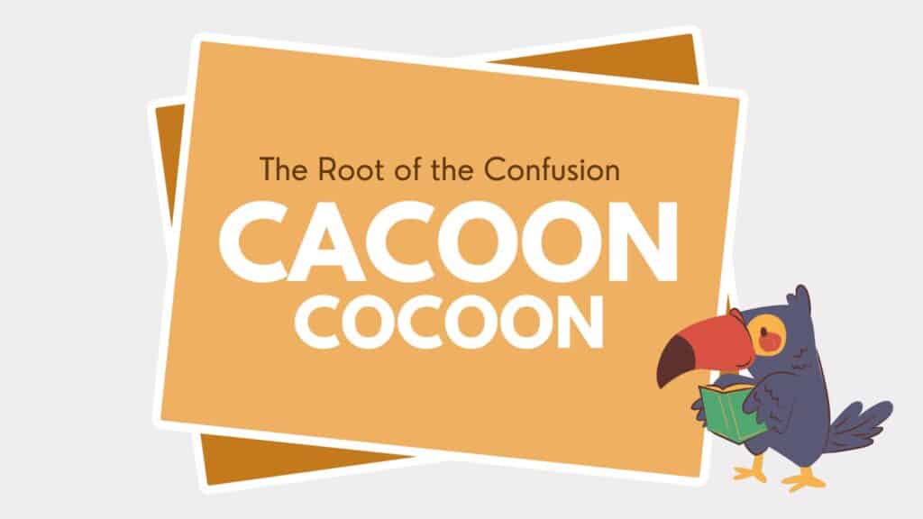 The Root of the Confusion 
Cacoon & Cocoon