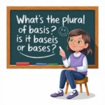 What’s the Plural of Basis? Is it Baseis or Bases?