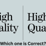 High Quality or High-Quality: Which One Is Correct?