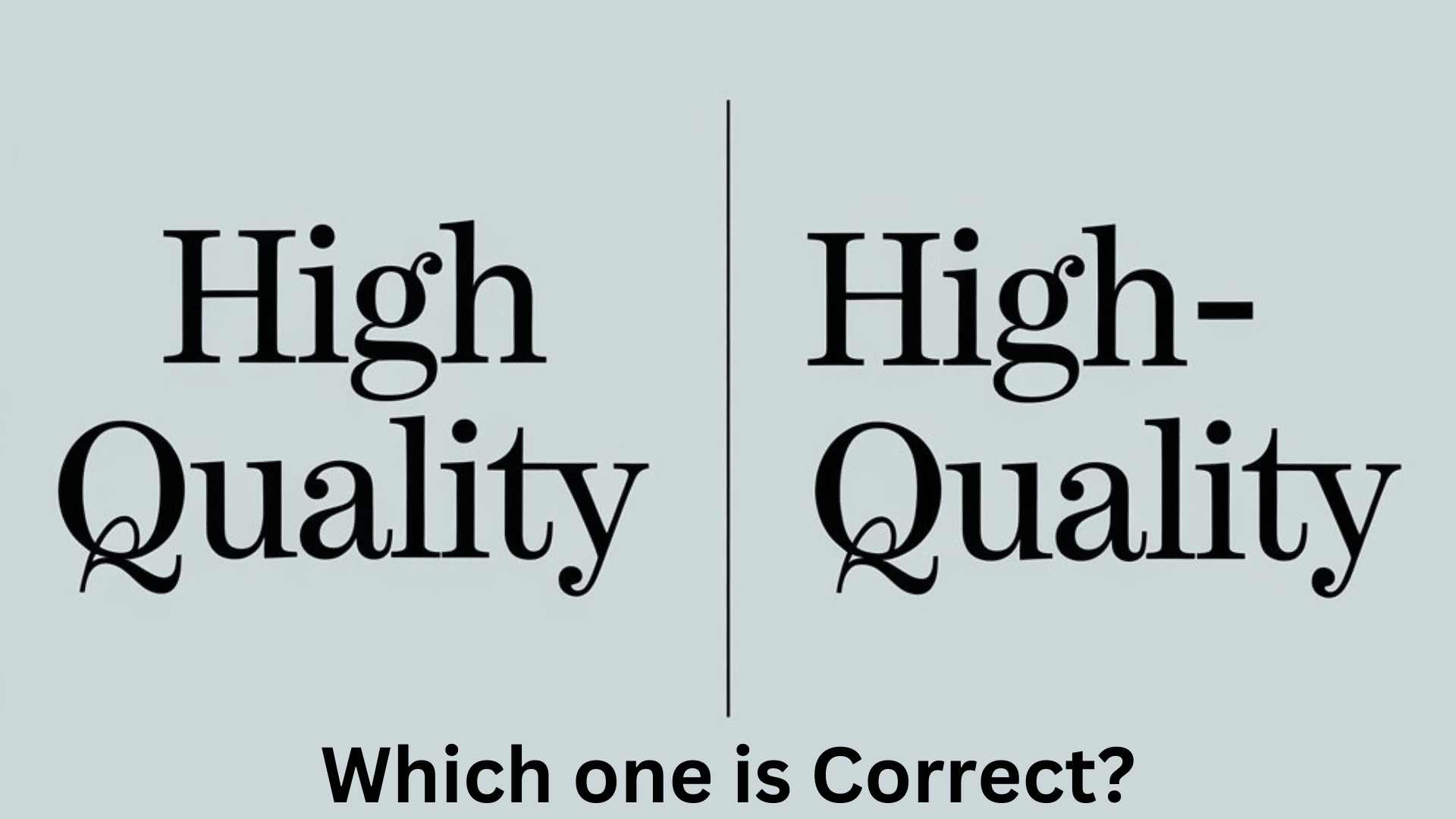 High Quality or High-Quality: Which One Is Correct?