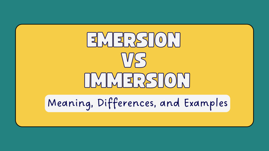 Emersion Vs Immersion